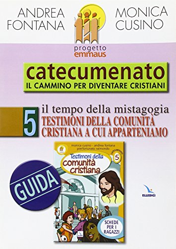 Progetto Emmaus. Catecumenato. Testimoni Della Comunità Cristiana. Guida (Vol. 5)