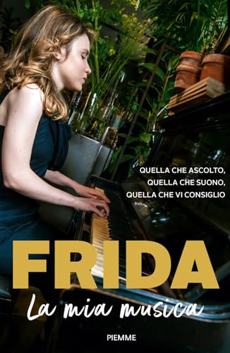 La Mia Musica. Quella Che Ascolto, Quella Che Suono, Quella Che Vi Consiglio