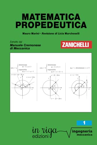 Matematica Propedeutica: Mauro Marini - Revisione Di Licia Marcheselli - Estratto Dal Manuale Cremonese Di Meccanica Zanichelli: Volume 1