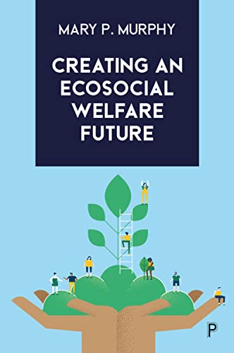 Creating An Ecosocial Welfare Future: Making It Happen