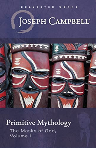 Primitive Mythology: (The Masks Of God, Volume 1)