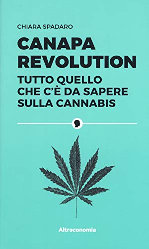 Canapa Revolution. Tutto Quello Che C’È Da Sapere Sulla Cannabis
