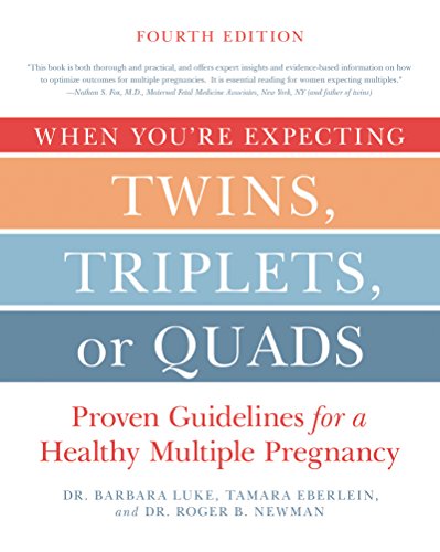 When You'Re Expecting Twins, Triplets, Or Quads 4Th Edition: Proven Guidelines For A Healthy Multiple Pregnancy
