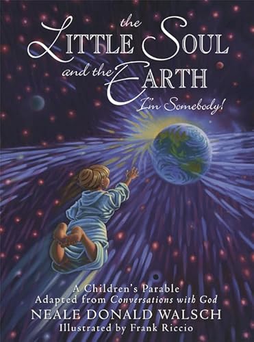 The Little Soul And The Earth I'M Somebody!: A Children'S Parable Adapted From Conversations With God