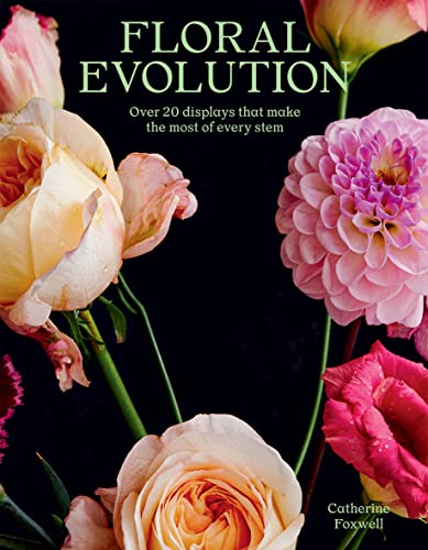 Floral Evolution: Over 20 Displays That Make The Most Of Every Stem
