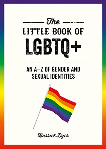 The Little Book Of Lgbtq+: An A–Z Of Gender And Sexual Identities