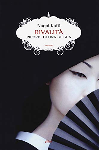 Rivalità. Ricordi Di Una Geisha