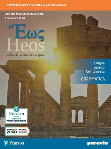 Heos Grammatica. L'Alba Della Cultura Europea. Lingua, Lessico, Civiltà Greca. Per I Licei E Gli Ist. Magistrali. Con E-Book. Con Espansione Online