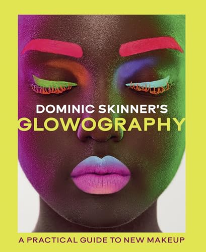 Dominic Skinner'S Glowography: A Practical Guide To New Makeup