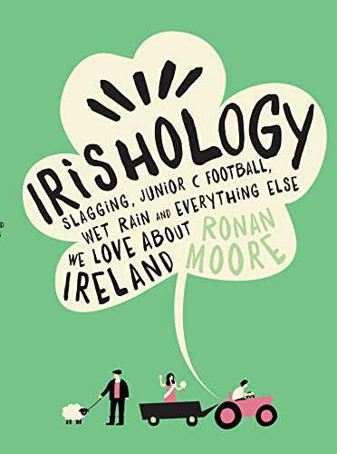 Irishology: Slagging, Junior C Football, Wet Rain And Everything Else We Love About Ireland