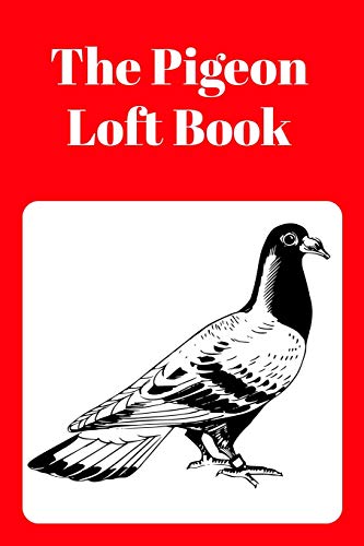 The Pigeon Loft Book: Racing And Breeding Loft Book With Red Cover