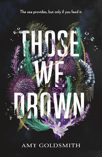 Those We Drown: Horror, Fantasy And Mythology That Will Pull You To The Depths Of The Ocean