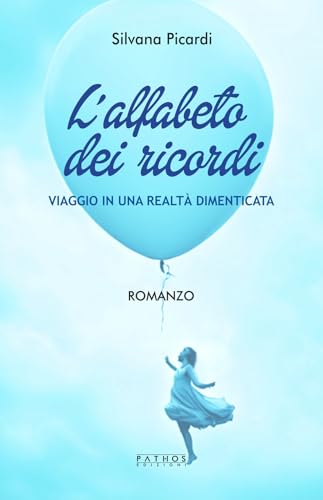 L'Alfabeto Dei Ricordi. Viaggio In Una Realtà Dimenticata
