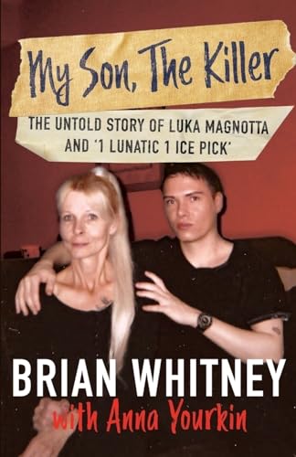 My Son, The Killer: The Untold Story Of Luka Magnotta And "1 Lunatic 1 Ice Pick"