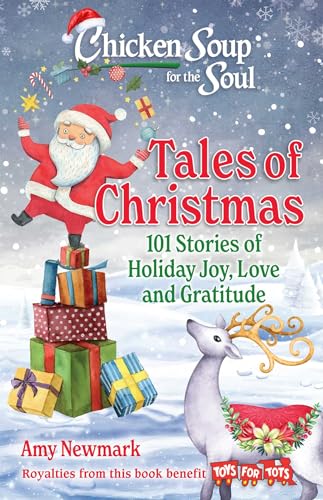 Chicken Soup For The Soul - Tales Of Christmas: 101 Stories Of Holiday Joy, Love And Gratitude