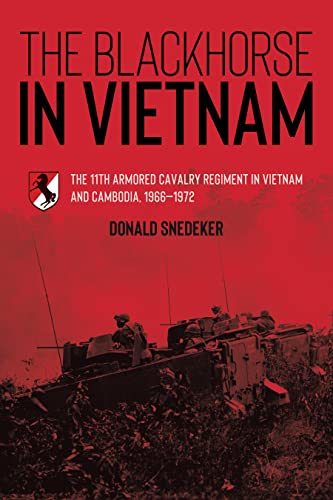 The Blackhorse In Vietnam: The 11Th Armored Cavalry Regiment In Vietnam And Cambodia, 1966-1972