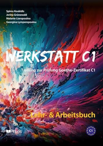 Werkstatt C1: Lehr- & Arbeitsbuch: Training Zur Prüfung Goethe-Zertifikat C1