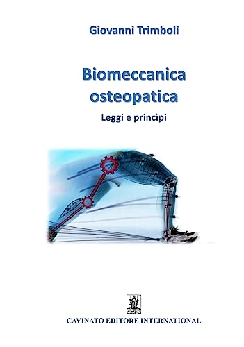 Biomeccanica Osteopatica. Leggi E Princìpi