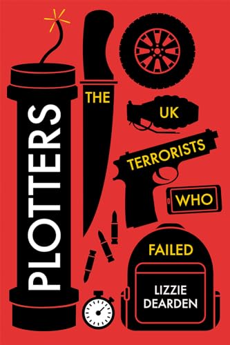 Plotters: The Uk Terrorists Who Failed