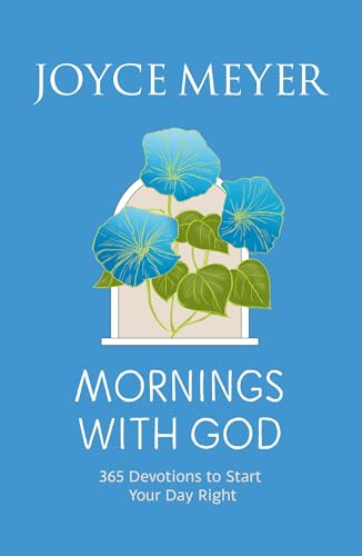 Mornings With God: 365 Devotions To Start Your Day Right