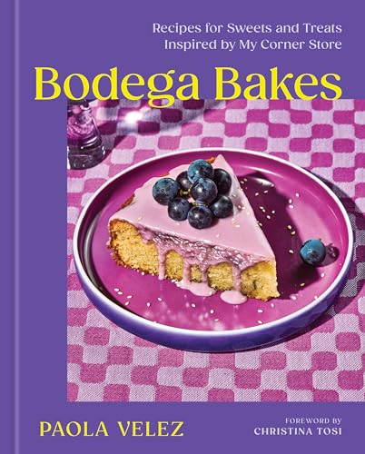 Bodega Bakes: Recipes For Sweets And Treats Inspired By My Corner Store
