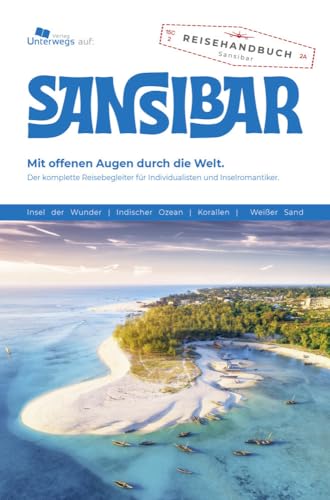 Unterwegs Verlag Reiseführer Sansibar 2024: Das Komplette Reisehandbuch: Der Komplette Reisebegleiter Für Individualisten Und Inselromantiker