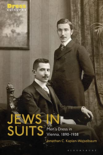 Jews In Suits: Men'S Dress In Vienna, 1890-1938