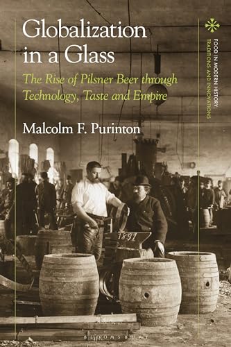 Globalization In A Glass: The Rise Of Pilsner Beer Through Technology, Taste And Empire