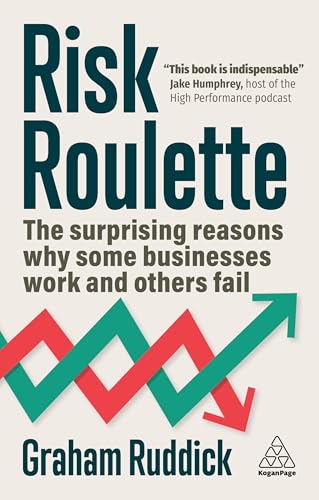 Risk Roulette: The Surprising Reasons Why Some Businesses Work And Others Fail