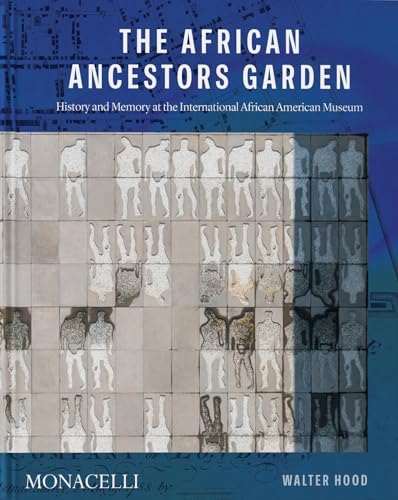 Memorial To Our Ancestors: The Ancestors' Garden At The International African American Museum