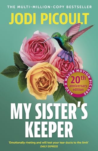 My Sister'S Keeper: The Gripping And Hugely Emotional Tear-Jerker From The Bestselling Author Of Mad Honey