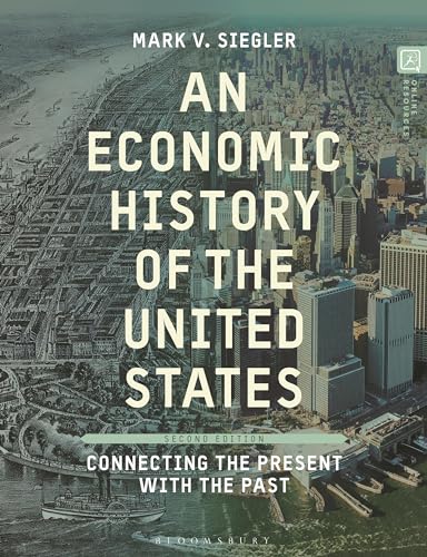 An Economic History Of The United States: Connecting The Present With The Past