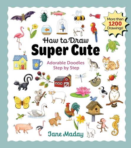 How To Draw Super Cute: Adorable Stuff Step By Step