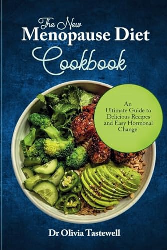 The New Menopause Diet Cookbook: An Ultimate Guide To Delicious Recipes And Easy Hormonal Change