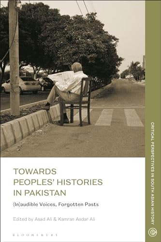 Towards Peoples Histories In Pakistan: Inaudible Voices, Forgotten Pasts