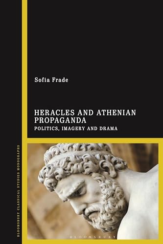 Heracles And Athenian Propaganda: Politics, Imagery And Drama