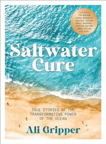 Saltwater Cure: True Stories Of The Transformative Power Of The Ocean