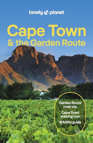 Lonely Planet Cape Town & The Garden Route: Lonely Planet'S Most Comprehensive Guide To The City
