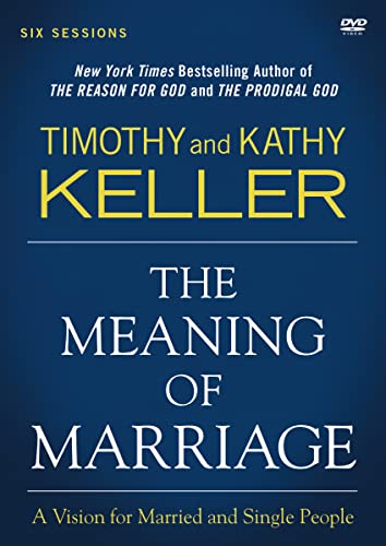 The Meaning Of Marriage: A Vision For Married And Single People