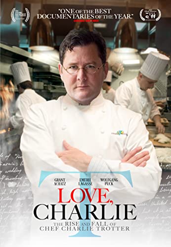 Love, Charlie: The Rise & Fall Of Charlie Trotter