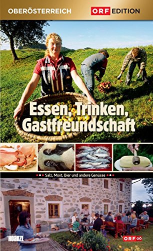 Edition Oberösterreich: Essen, Trinken, Gastfreundschaft