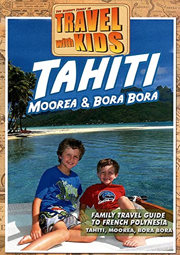 Travel With Kids: Tahiti. Moorea & Bora Bora [Edizione: Regno Unito]