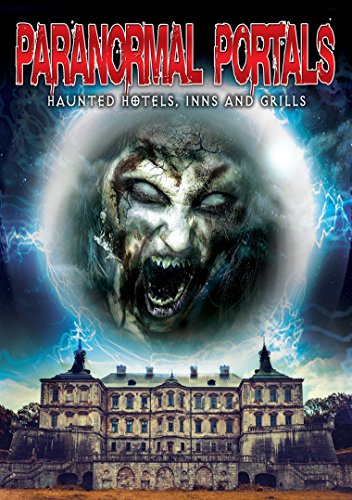 Paranormal Portals: Haunted Hotels Inns & Grills