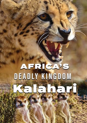 Africa'S Deadly Kingdom: Kalahari
