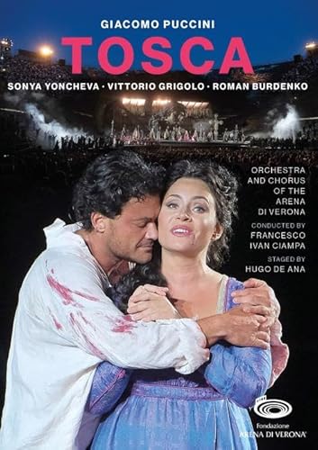 Puccini : Tosca. Yoncheva, Grigolo, Burdenko, Ciampa, De Ana.
