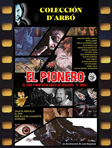 El Pionero. El Cine Parapsicológico De Sebastián D'Arbó