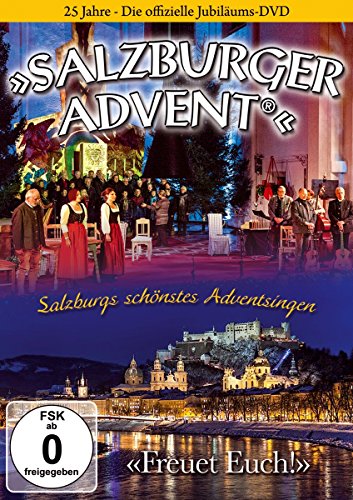 25 Jahre Salzburger Advent; Salzburgs Schönstes Adventsingen; 25 Jahre; Die Offizielle Jubiläums-Dvd; Freuet Euch; Echte Volksmusik Aus Salzburg; Weih