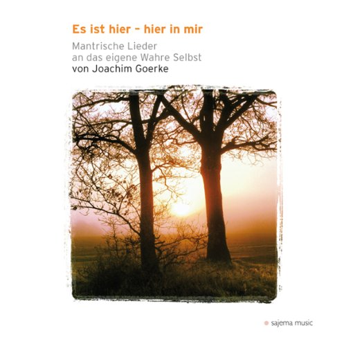 Es Ist Hier, Hier In Mir - Mantrische Lieder An Das Wahre Selbst