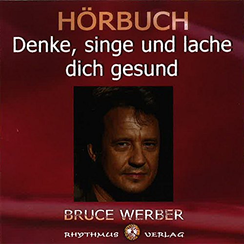 Werber, B: Denke, Singe Und Lache Dich Gesund/Cd