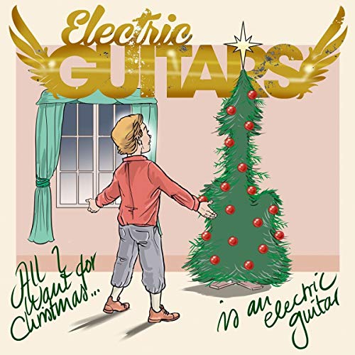 All I Want For Christmas Is A Electric Guitar (7")